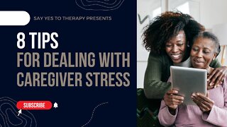 8 Tips for Dealing With Caregiver Stress