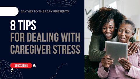 8 Tips for Dealing With Caregiver Stress