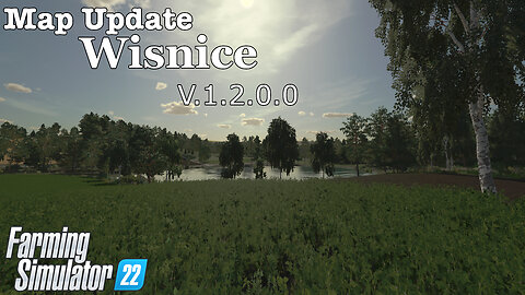 Map Update | Wisnice | V.1.2.0.0 | Farming Simulator 22