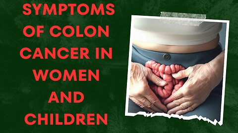 Symptoms of colon cancer in women and children