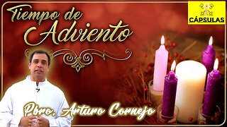 Tiempo de Adviento - Padre Arturo Cornejo