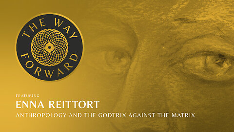 E45: Anthropology and the Godtrix Against the Matrix with Enna Reittort