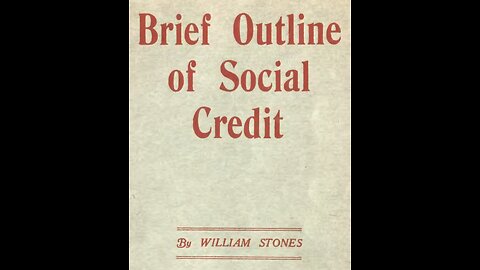 001 - long form - Brief Outline of Social Credit by William Stones