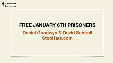 Free January 6th Prisoners with Daniel Goodwyn and David Sumrall of StopHate.com