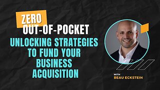 Unlocking Strategies to Fund Your Business Acquisition with Zero Out-of-Pocket Expenses