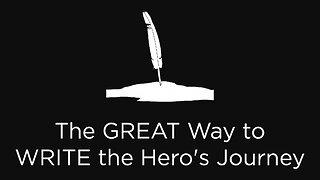 The GREAT Way to WRITE the Hero's Journey