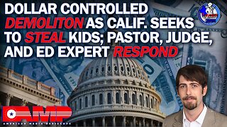 Dollar Controlled Demolition, Calif. Seeks to Steal Kids; Pastor, Judge and Ed Expert Respond