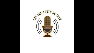 LET THE TRUTH BE TOLD! HOSTED BY DAVID L. LOWERY JR.