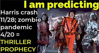 I am predicting: Harris' crash 11/28; Zombies 4/20 = MJ'S THRILLER PROPHECY