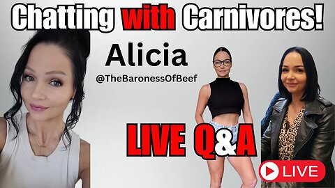 Lifting Up Her Lifestyle With The Carnivore Diet: Alicia's Story LIVE & QA @TheBaronessOfBeef