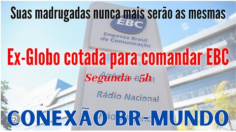 Ex-Globo para comandar a EBC