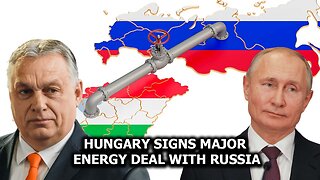 Hungary Signs Major Energy Deal with Russia