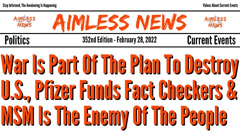 War Is Part Of The Plan To Destroy US, Pfizer Funds Fact Checkers & MSM Is The Enemy Of The People