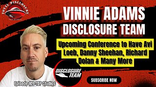 Vinnie Adams Of Disclosure Team Details His Upcoming UFO conference