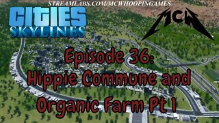 Cities Skylines Episode 36: Hippie Commune and Organic Farm Pt 1