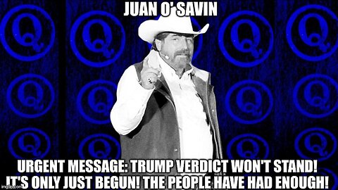 Juan O'Savin, Urgent Message: Trump Verdict Won't Stand! It's Only Just Begun!