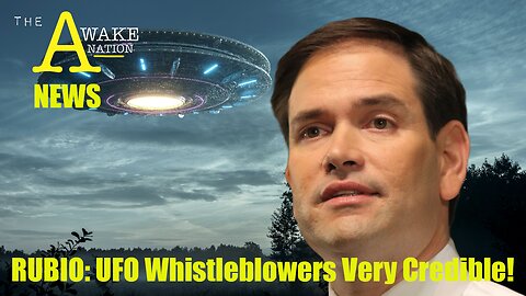 The Awake Nation News 06.27.2023 Rubio: UFO Whistleblowers Very Credible!
