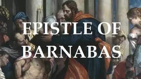 Epistle of Barnabas - c. 100 A.D.