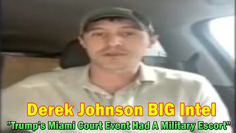 Derek Johnson BIG Intel June 18: "Trump's Miami Court Event Had A Military Escort"