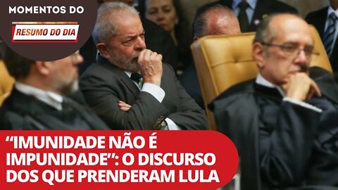 “Imunidade não é impunidade”: o discurso dos que prenderam Lula | Momentos do Resumo do Dia