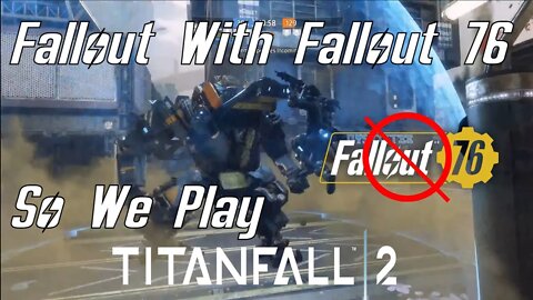 Lorespade Has A Fallout With Fallout 76 So goes and Plays Titanfall 2