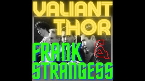 Valiant Thor & Frank Strangess