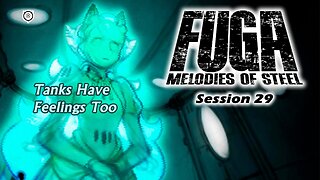 Fuga: Melodies of Steel | The Full Tankening (Session 29) [Old Mic]