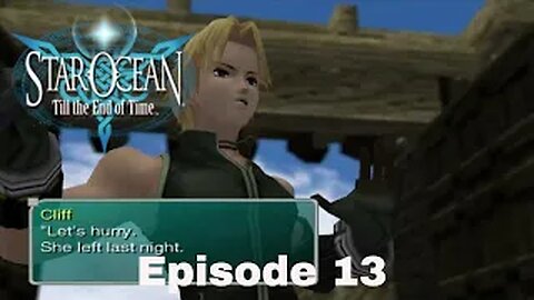 Star Ocean: Till The End Of Time Episode 13 Journey to the Kirsla Training facility