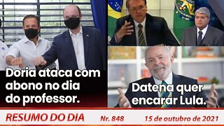 Doria ataca com abono no dia do professor. Datena quer encarar Lula - Resumo do Dia nº848 - 15/10/21