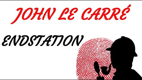 KRIMI Hörspiel - John le Carré - ENDSTATION