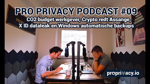 Pro Privacy Podcast #09 - CO2 budget werkgever, Crypto redt Assange, X ID leak en Windows backups