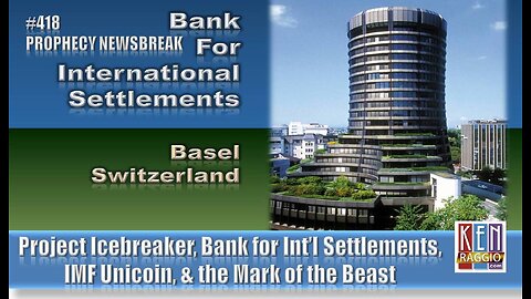 Mark of the Beast? Project Icebreaker Bank for Int'l Settlements IMF UNICOIN!