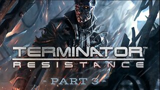 Let's play - Terminator: Resistance - Part 3