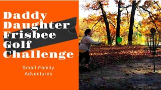 Daddy Daughter Frisbee Golf Challenge | Small Family Adventures