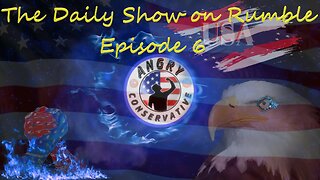 The Daily Show with the Angry Conservative - Episode 6