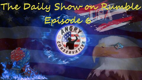 The Daily Show with the Angry Conservative - Episode 6