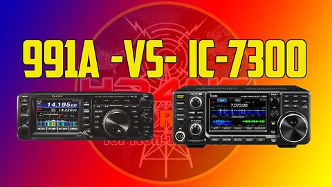 A Tale of Two Radios - 991A - VS- IC-7300