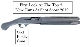 First Look : Top 5 New Guns Shot Show 2019