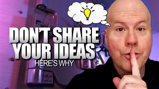 Why You Shouldn't Tell People About Your Ideas | G. Mark Phillips