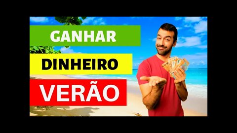 Ideias para ganhar dinheiro no VERÃO de 2021| DINHEIRO RÁPIDO