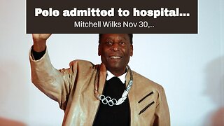 Pele admitted to hospital…