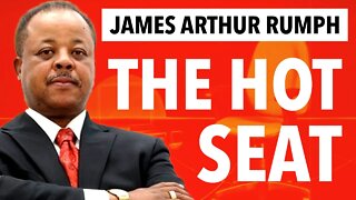 THE HOT SEAT with Rev. Dr. James Arthur Rumph!
