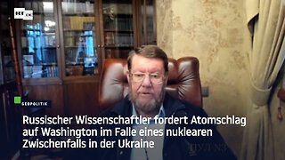 Wissenschaftler fordert Atomschlag auf USA im Falle eines nuklearen Zwischenfalls in der Ukraine