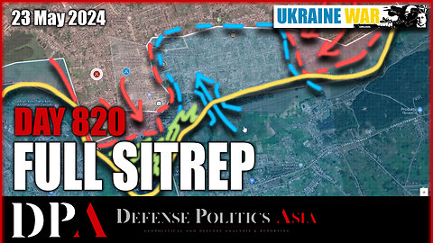 [ Ukraine SITREP ] Day 820 (23/5): RUSSIA ISN'T STOPPING - Staromaiorske, Umanske, Vovchansk, etc...