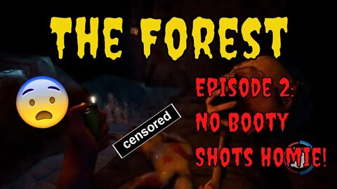 The Forest - Episode 2: No Booty Shots Homie! [PS4]