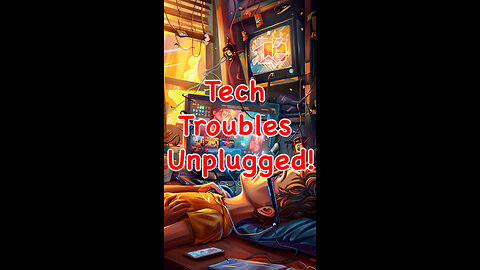 Tech Troubles Unplugged!