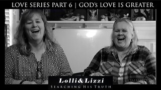 THE LOVE SERIES PART SIX | GOD'S LOVE IS GREATER