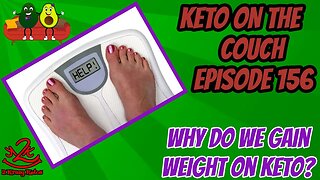 Keto on the Couch, episode 156 | Why do we gain weight on keto?