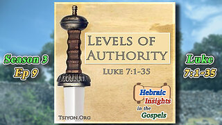 Luke 7:1-35 - Levels of Authority - HIG S3 Ep9