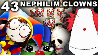 The NEPHILIM Looked Like CLOWNS - 43 - Send In The Clowns